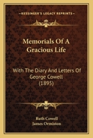 Memorials Of A Gracious Life: With The Diary And Letters Of George Cowell 1165608804 Book Cover