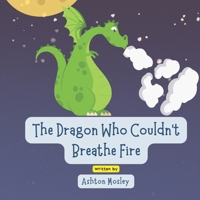The Dragon Who Couldn’t Breathe Fire B0CJLLN8YJ Book Cover