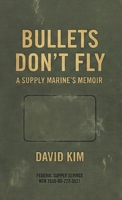 Bullets Don't Fly: A Supply Marine's Memoir B0G659XL7B Book Cover