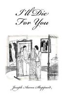 I'll Die for You 1511641797 Book Cover
