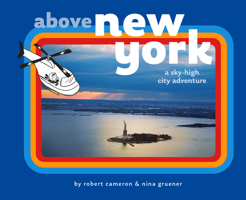 Above New York: A Sky-High City Adventure 1646049535 Book Cover