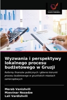 Wyzwania i perspektywy lokalnego procesu bud&#380;etowego w Gruzji 6202728345 Book Cover