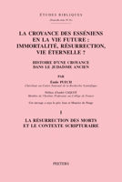 La Croyance Des Esseniens En La Vie Future: Immortalite, Resurrection, Vie Eternelle? Histoire d'Une Croyance Dans Le Judaisme Ancien: Tome I: La Resu 9042936991 Book Cover