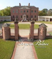 Tryon Palace A Visitor's Guide 0615865569 Book Cover