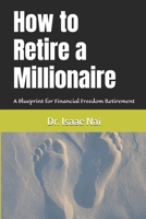 How to Retire a Millionaire: A Blueprint for Financial Freedom Retirement B0FMP8XFF7 Book Cover