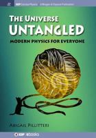 The Universe Untangled: Modern Physics for Everyone 1681745127 Book Cover