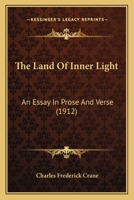 The Land Of Inner Light: An Essay In Prose And Verse 1245809784 Book Cover