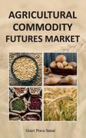 Agricultural Commodity Futures Market 9390591805 Book Cover
