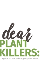 dear plant killers: a guide on how to be a good plant parent 1792320515 Book Cover