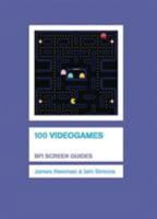 100 Videogames (BFI Screen Guides) 1844571629 Book Cover