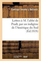 Lettres à M. l'abbé de Pradt , par un indigène de l'Amérique du Sud 2014082081 Book Cover
