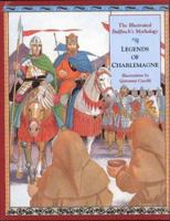 Legends of Charlemagne: The Illustrated Bulfinch's Mythology 1508755124 Book Cover