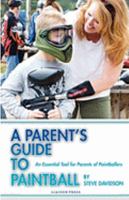 A Parent's Guide to Paintball 1894953584 Book Cover