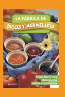 LA FÁBRICA DE DULCES Y MERMELADAS: cómo hacer una elaboración casera y económica B08GFX5LV1 Book Cover