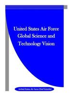 United States Air Force Global Science and Technology Vision 1523312661 Book Cover