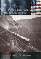 The White Mountains: Alps of New England (NH) (Making of America) 0738524336 Book Cover