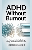 ADHD Without Burnout B0H4XLP1D1 Book Cover