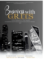 Business with G.R.I.T.S: Business Success Stories from Girls Raised in The South 1312023112 Book Cover