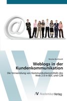 Weblogs in der Kundenkommunikation: Die Verwendung von Kommunikationsmitteln des Web 2.0 in B2C und C2B 3639423607 Book Cover