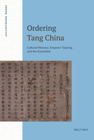 Ordering Tang China: Cultural Memory, Emperor Taizong, and the Essentials 1643150707 Book Cover