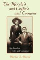 The Moody's and Coffin's and Everyone: One Family's Tales and Genealogy 1425745083 Book Cover