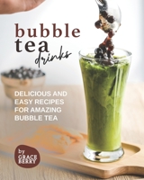 Bubble Tea Drinks: Delicious and Easy Recipes for Amazing Bubble Tea null Book Cover