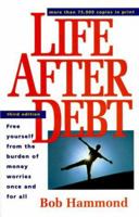 Life After Debt: Free Yourself from the Burden of Money Worries Once and for All 1564144216 Book Cover