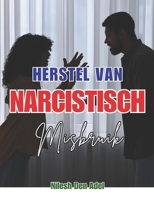 HERSTEL NA NARCISTISCH MISBRUIK: Een praktische herstelgids voor overlevenden om hun zelfvertrouwen te herstellen, sterke grenzen te stellen, ... vinden na toxische relaties. (German Edition) B0GX6XL8GF Book Cover