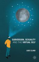 Subversion, Sexuality and the Virtual Self 1137468335 Book Cover