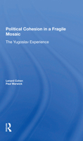 Political Cohesion in a Fragile Mosaic: The Yugoslav Experience 0865319677 Book Cover