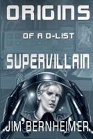 Origins of a D-List Supervillain 1500107727 Book Cover