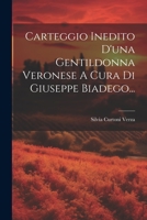 Carteggio Inedito D'una Gentildonna Veronese A Cura Di Giuseppe Biadego... 1021765511 Book Cover