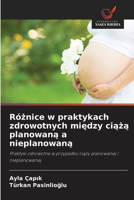 Róznice w praktykach zdrowotnych miedzy ciaza planowana a nieplanowana (Polish Edition) 6209287247 Book Cover
