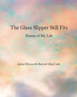 The Glass Slipper Still Fits: Poems of My Life B0CDNKT4YV Book Cover