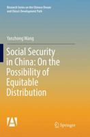 Chinese Social Security: On the Possibility of Equitable Distribution in the Middle Kingdom 9811056420 Book Cover