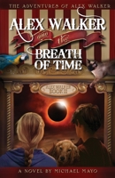 Alex Walker and the Breath of Time 0991067606 Book Cover