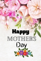 Happy Mother's Day: Best Gift for Mother's Day, Birthday or From Daughter or Sons, Full of Great Mom Quotes B091NTSVF8 Book Cover