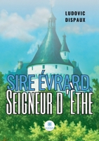 Sire Évrard, Seigneur d'Èthe (French Edition) B0F7R2SZB4 Book Cover