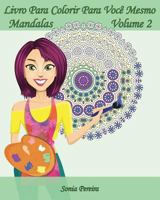 Livro Para Colorir Para Voc� Mesmo - Mandalas - Volume 2: 25 Mandalas Para Relaxar 153936125X Book Cover