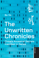 The Unwritten Chronicles: China’s Ancestral Secrets Inscribed in Genes 3034360509 Book Cover