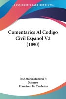 Comentarios Al Codigo Civil Espanol V2 (1890) 1161036490 Book Cover