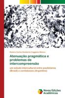 Atenuação pragmática e problemas de intercompreensão: um estudo intercultural entre paulistanos (Brasil) e cordobeses (Argentina) 3330759461 Book Cover