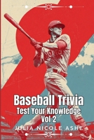 Baseball Trivia: Test Your Knowledge Vol 2 (Trivia & Facts Series) B0GPNLQ5ZC Book Cover
