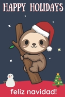 Happy Holidays Feliz Navidad: Cute Kawaii Chibi Cute Sloth With a Red White Santa Hat with Night Sky with Stars Notebook Cover. Great Journal Gift or Stocking Stuffer for Christmas 1705914519 Book Cover