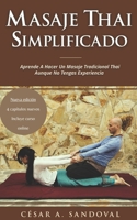 Masaje Thai Simplificado: Aprende a hacer un masaje tradicional thai aunque no tengas experiencia (incluye curso online) 1793277559 Book Cover
