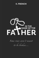 In the Name of the Father: Some vows aren't meant to be broken. 1718066112 Book Cover
