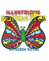 Illustrious Butterflies: by: Akeem Wayne 154883680X Book Cover