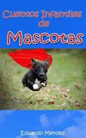 Cuentos Infantiles de Mascotas 1494992418 Book Cover