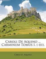 Caroli De Aquino ... Carminum Tomus I. (-iii). 1179333535 Book Cover