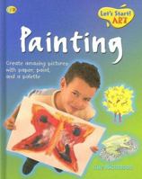 Painting: Have Fun Creating Your Own Amazing Pictures 1845381645 Book Cover